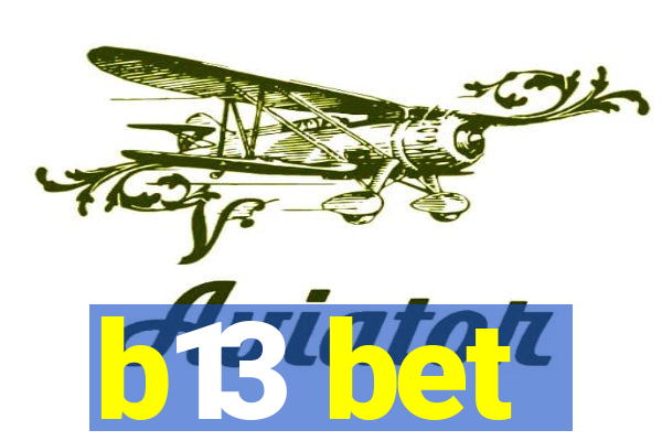 b13 bet